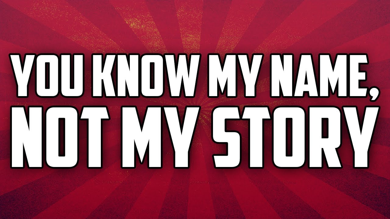 you just know my name not my story quotes