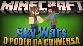 Minecraft: SkyWars - O PODER DO DIÁLOGO!