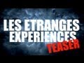 TEASER LES ETRANGES EXPERIENCES 2012