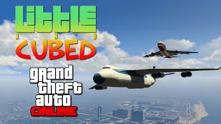 Little and Cubed: The Cargo Plane! - GTA Online