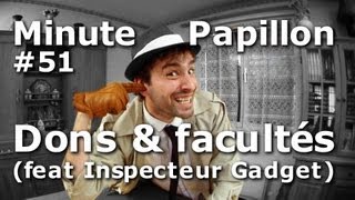 Minute Papillon #51 Dons et Facultés (feat Inspecteur Gadget)