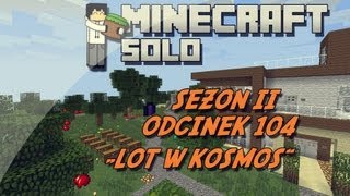 Minecraft HuśBox SOLO 2 - " Lot w kosmos! " odc.104