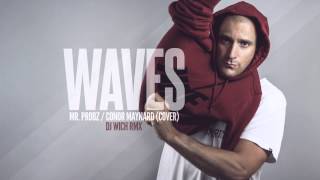 Mr. Probz / Conor Maynard - Waves (DJ Wich rmx)