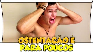 O$TENTAÇÃO É PARA POUCOS