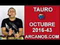 Video Horscopo Semanal TAURO  del 16 al 22 Octubre 2016 (Semana 2016-43) (Lectura del Tarot)