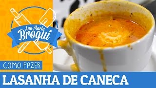 Ana Maria Brogui #117 - Como Fazer Lasanha de Caneca