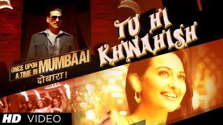 Once Upon A Time In Mumbaai Dobaara Tu Hi Khwahish Song | Akshay Kumar, Imran Khan, Sonakshi Sinha