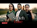 SWITCH OF LOVE EP 35 Love Story  #kiparabrand #clamvevo #dontatv #abbyplus #chingamedia #love