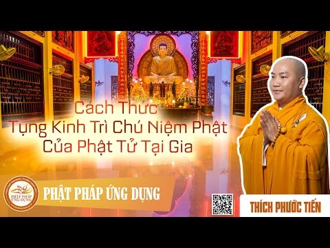 Cách Thức Tụng Kinh Trì Chú Niệm Phật Của Phật Tử Tại Gia