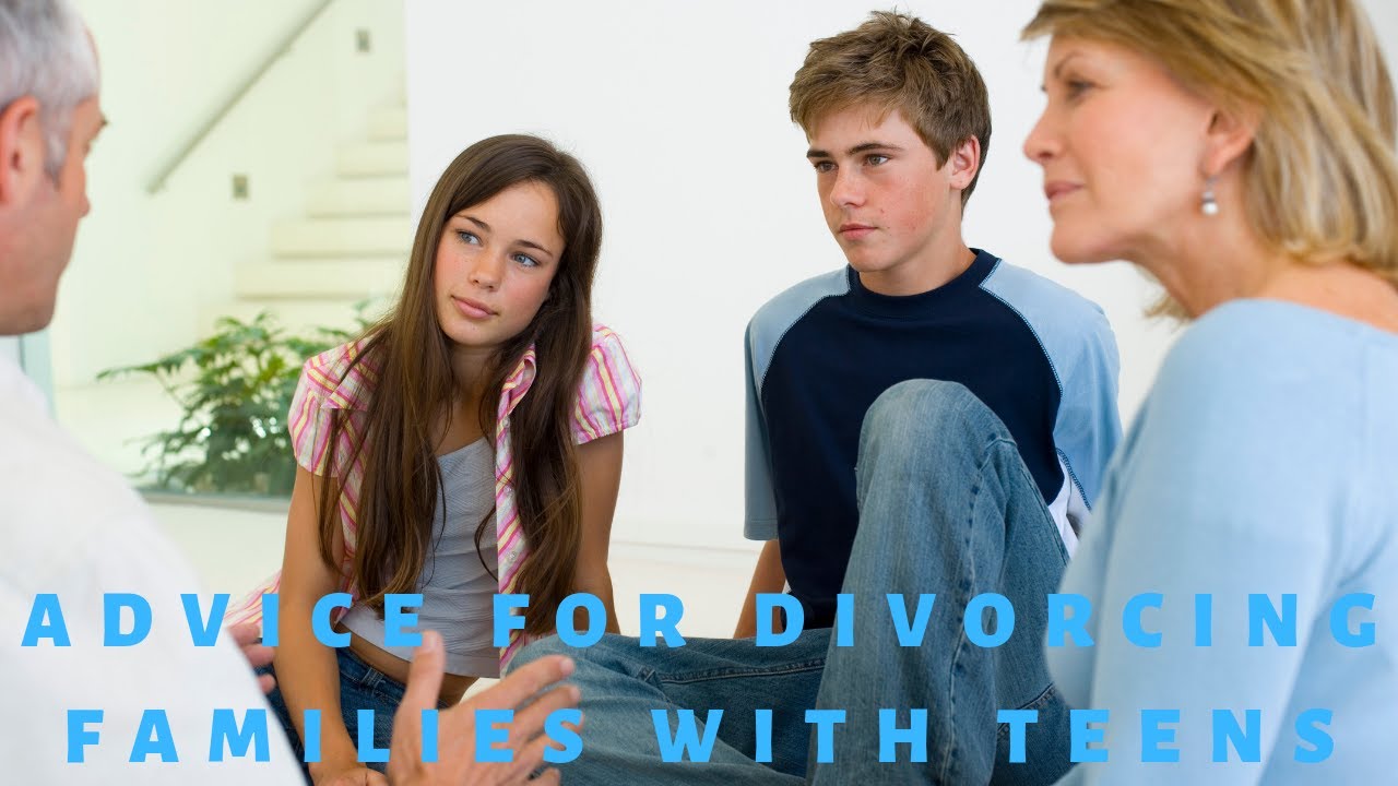 Advice for divorcing families with teens