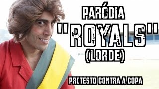 Lorde - Royals - Paródia em Protesto contra a Copa - DESCONFINADOS Clipe Não oficial