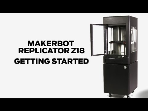 MakerBot Replicator Z18 | Getting Started