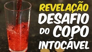 Revelação do Desafio do copo intocável