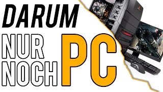 Darum spiele ich (fast) nur noch PC | Von Konsole zurück zum PC | PC Master Race