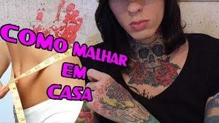 COMO MALHAR EM CASA