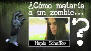 ¿Cómo mataría a un zombie Haplo Schaffer?