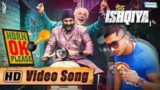 Horn OK Please Feat.Yo Yo Honey Singh & Sukhwinder - Arshad Warsi | Naseeruddin Shah - Dedh Ishqiya