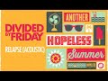 Divided By Friday - Relapse (Acoustic)
