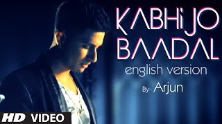 Kabhi Jo Baadal Barse English Version (Song Teaser) By Arjun Feat. Arijit Singh