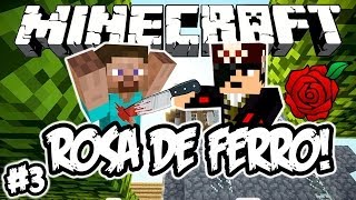 MATÁMOS UMA PESSOA! - Rosa de Ferro!: Minecraft #3