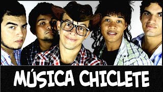 MÚSICA CHICLETE ♫