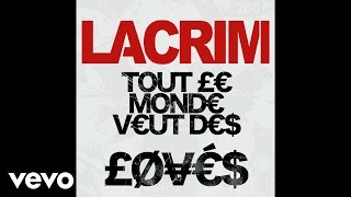 Lacrim - Tout Le Monde Veut Des Lovés