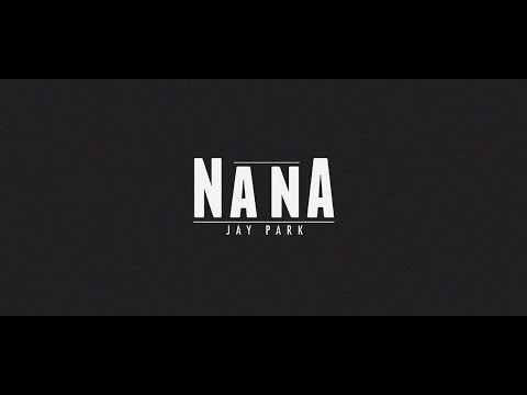 Jay Park - NaNa
