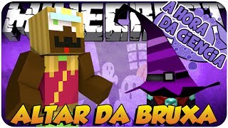 MINECRAFT - A HORA DA CIÊNCIA #5 ALTAR DA BRUXA!