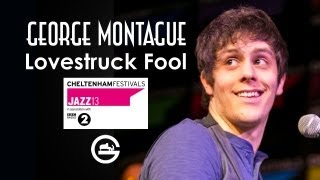 George Montague - Lovestruck Fool (Live)