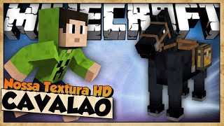 CAVALÃO - NOSSA TEXTURA HD - MINECRAFT