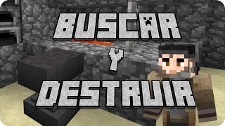 Minecraft - ¡BUSCAR y DESTRUIR!