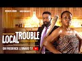 LOCAL TROUBLE -FREDERICK LEONARD, QUEEN NWOKOYE #comedy #movie #trending Full Nigerian 2025 #drama