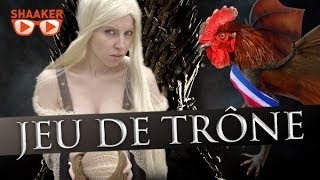 Game Of Thrones à la française - Shaaker