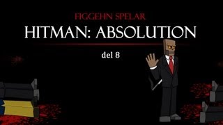 DualDGaming Extra - Hitman: Absolution på Svenska med figgehn #8