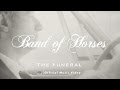 Band of Horses - The Funeral (OFFICIAL VIDEO)