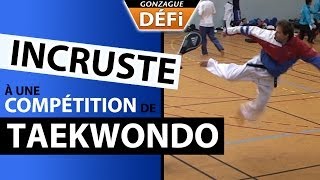 DEFI: incruste à une compétition internationale de Taekwondo