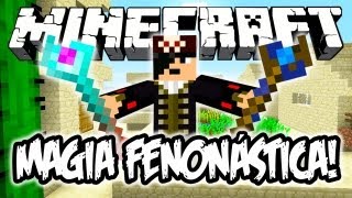 Magia Fenonástica!!! - Minecraft Mods