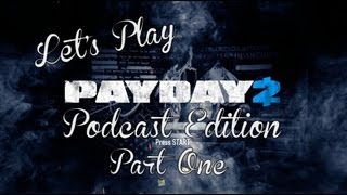 Let's Play - Payday 2 Podcast Crew Part 1