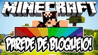 Parede de Bloqueio! - Minecraft (NOVO)