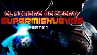 CAFÉ 229 DE 365: SUPERMISHUEVOS EN REMOJO -EL HOMBRE DE ACERO parte 1