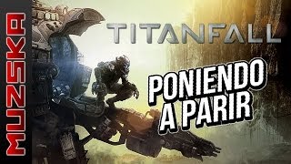 PONIENDO A PARIR ... TITANFALL