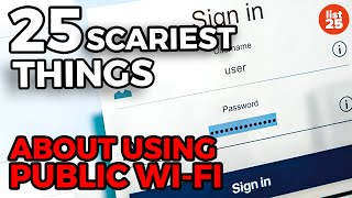 25 Scariest Things You Didn't Know About Using Public Wi-Fi