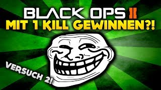 Black Ops 2 - Mit 1 Kill gewinnen?! Versuch 2! - Funny Moments (Deutsch/German)