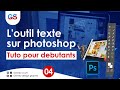 L'?tude de l'outil texte tuto Photoshop Formation compl?te pour d?butant