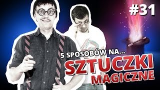 5 sposobów na... SZTUCZKI MAGICZNE Gość: Cyber Marian