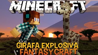 Girafa Explosiva !! #11 FantasyCraft - Minecraft