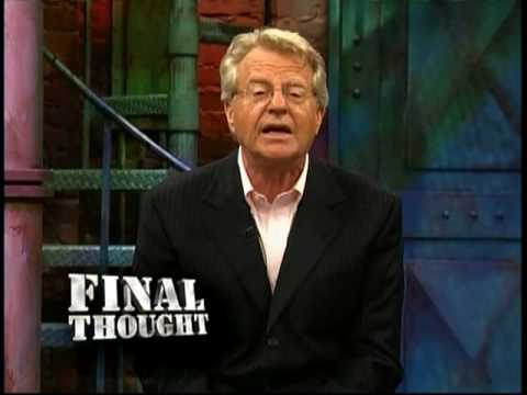 Jerry springer final thought