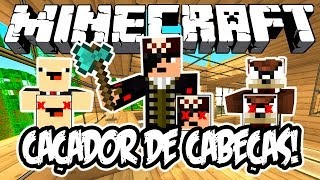 CAÇADOR DE CABEÇAS! - Minecraft (NOVO)