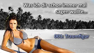 #001: Was ich dir schon immer mal sagen wollte ... - [TRAUMFIGUR]