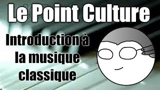 Point Culture : Introduction à la musique "classique"